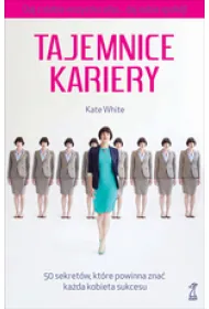 Tajemnice kariery. 50 sekret�w, kt�re powinna zna� ka�da kobieta sukcesu