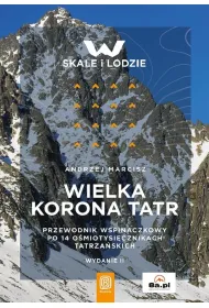 Wielka Korona Tatr. Przewodnik po 14 o�miotysi�cznikach tatrza�skich (wydanie 2)