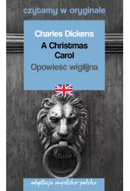 A Christmas Carol. Opowie wigilijna. Adaptacja angielsko-polska. Czytamy w oryginale
