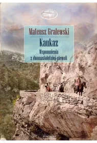 Kaukaz. Wspomnienia Z Dwunastoletniej... Gralewski Mateusz