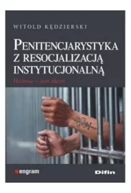 Penitencjarystyka z resocjalizacj� instytucjonaln�. Historia, stan obecny