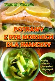 Potrawy z ryb morskich dla smakoszy