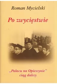 Po zwyci�stwie. Pa�acu na Opieszynie ci�g dalszy