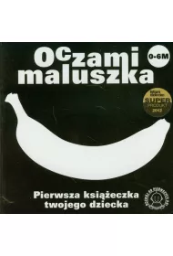 Oczami maluszka Pierwsza ksieczka twojego dziecka