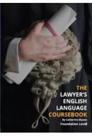 The Lawyer`s English Language Coursebook. Foundation Level (A2/B1)