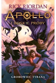 Grobowiec tyrana. Apollo i boskie pr�by. Tom 4