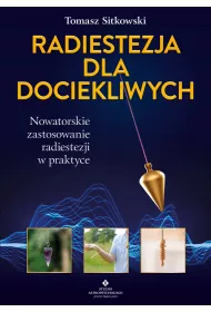 eBook Radiestezja dla dociekliwych. Nowatorskie zastosowanie radiestezji w praktyce pdf mobi epub