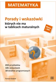 Matematyka. Porady i wskaz�wki kt�rych nie ma w tablicach maturalnych