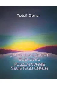 Chrystus i �wiat duchowy. Poszukiwanie �wi�tego..