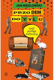Przodem do ty�u, czyli post�p wsteczny