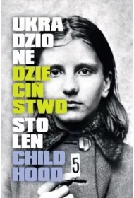 Ukradzione dzieci�stwo. Stolen Childhood
