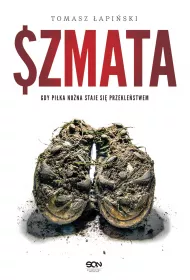 eBook Szmata. Gdy pi�ka no�na staje si� przekle�stwem mobi epub