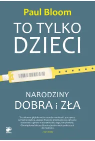 To tylko dzieci narodziny dobra i z�a