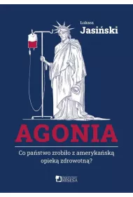 Agonia. Co pa�stwo zrobi�o z ameryka�sk� opiek� zdrowotn�?