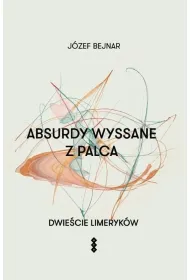 Absurdy wyssane z palca. Dwie�cie limeryk�w