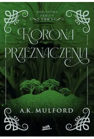 Korona przeznaczenia. Kr�lestwa Okrith. Tom 3
