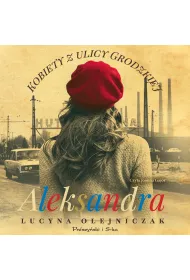 Audiobook Aleksandra. Kobiety z ulicy Grodzkiej. Tom 6 mp3