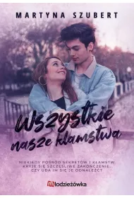 Wszystkie nasze k�amstwa. Sekrety i k�amstwa. Tom 2