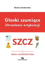 G�oski szumi�ce Utrwalanie artykulacji G�oska SZCZ  zeszyt 3