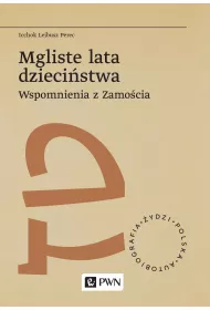 Mgliste lata dzieci�stwa. Wspomnienia z Zamo�cia