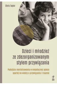 Dzieci i m�odzie� ze zdezorganizowanym stylem przywi�zania