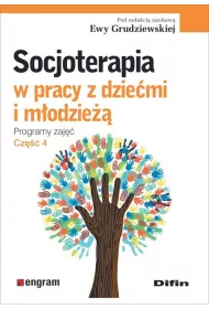 Socjoterapia w pracy z dziemi i modzie. Programy zaj. Cz 4