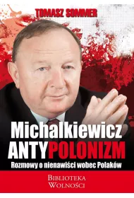 Antypolonizm. Rozmowy o nienawi�ci wobec Polak�w