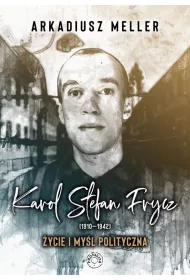 Karol Stefan Frycz 1910-1942 �ycie i my�l polityczna