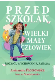 Przedszkolak. Wielki ma�y cz�owiek. Rozw�j, wychowanie, zabawa
