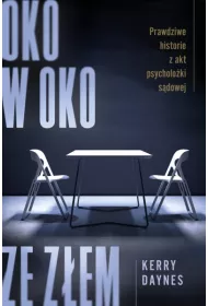 Oko w oko ze z�em. Prawdziwe historie z akt psycholo�ki s�dowej