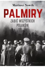 Palmiry. Zabi� wszystkich Polak�w