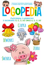 Logopedia. wiczenia i wierszyki z goskami , , , d oraz s, c, z, dz