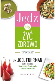 Jedz, aby �y� zdrowo. Przepisy