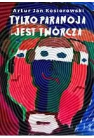 Tylko paranoja jest tw�rcza