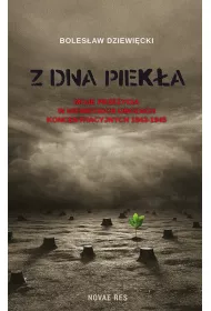Z dna piek�a. Moje prze�ycia w niemieckich obozach koncentracyjnych 1943-1945