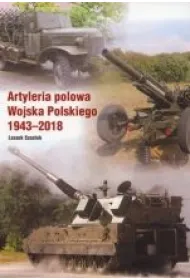Artyleria polowa Wojska Polskiego 1943-2018