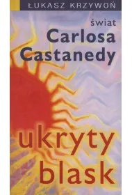 Ukryty blask. �wiat Carlosa Castanedy