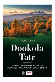 Dooko�a Tatr. Znane i nieznane atrakcje Podhala, Orawy, Liptowa i Spisza