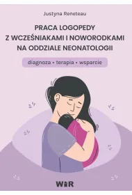 Praca logopedy z wcze�niakami i noworodkami na oddziale neonatologii diagnoza terapia
