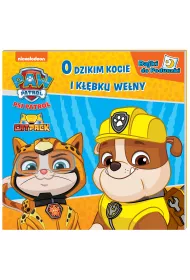 O dzikim kocie i k��bku. Psi Patrol. Bajki do poduszki