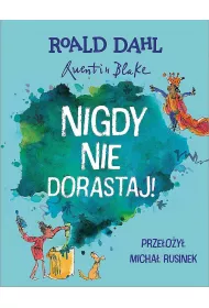 Nigdy nie dorastaj