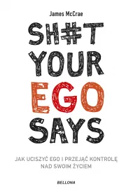 eBook Sh#t your ego says. Jak uciszy� ego i przej�� kontrol� nad swoim �yciem mobi epub