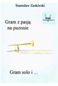 Gram z pasj� na puzonie. Gram solo i...