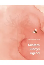 Mia�am kiedy� ogr�d