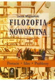 Filozofia nowo�ytna. Postacie, idee, problemy