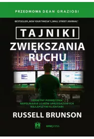 Tajniki zwikszania ruchu. Sekretny podrcznik napeniania lejkw sprzedaowych najlepszymi klientam