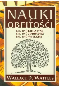 Nauki o obfito�ci Jak by� bogatym Jak by� zdrowym Jak by� wielkim