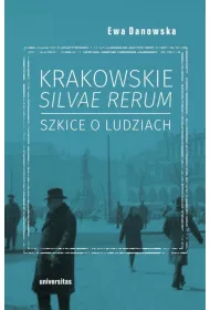 Krakowskie silvae rerum. Szkice o ludziach