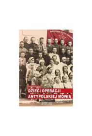 Dzieci operacji antypolskiej m�wi�