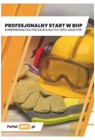 Profesjonalny start w BHP. Kompendium dla pocz�tkuj�cych specjalist�w